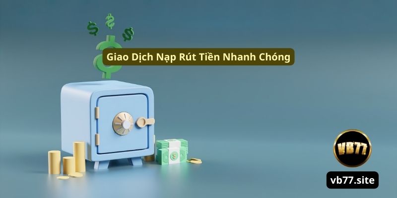 giao-dich-nap-rut-tien-nhanh-chong