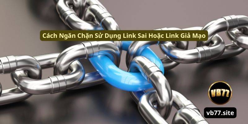 Cach ngan chan su dung link sai hoac link gia mao cach ngan chan su dung link sai hoac link gia mao | Link Chính Thức VB77