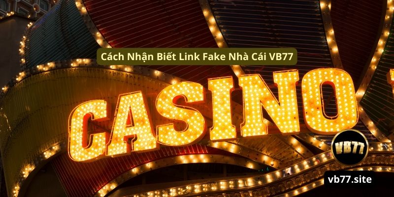 Cach nhan biet link fake nha cai vb77 cach nhan biet link fake nha cai vb77 | Link Fake Nhà Cái VB77