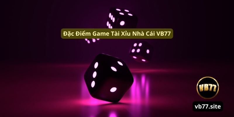 dac diem game tai xiu nha cai vb77 dac diem game tai xiu nha cai vb77