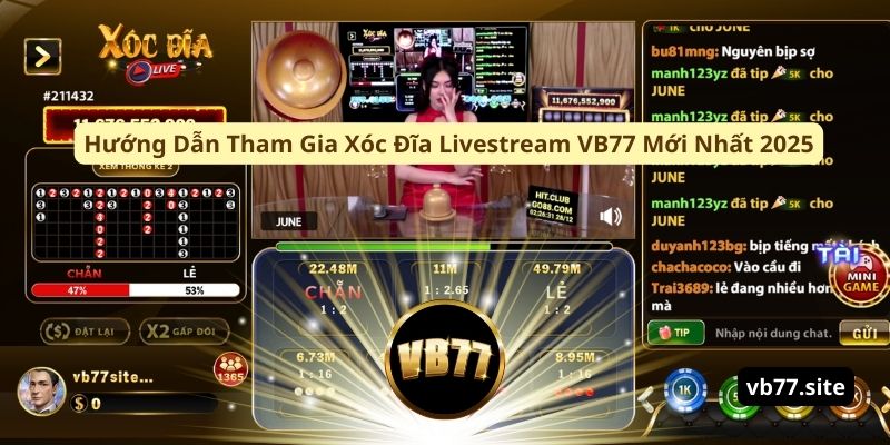 huong dan tham gia xoc dia livestream vb77 moi nhat 2025