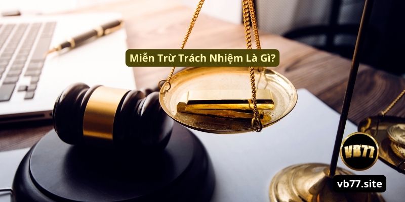 Chính Sách Miễn Trừ Trách Nhiệm Tại Nhà Cái VB77 Mới 2025 mien tru trach nhiem la gi | Chính Sách Miễn Trừ Trách Nhiệm Tại Nhà Cái VB77 Mới 2025