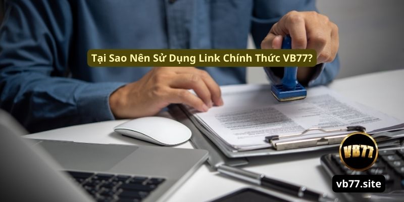 Tai sao nen su dung link chinh thuc vb77 tai sao nen su dung link chinh thuc vb77 | Link Chính Thức VB77