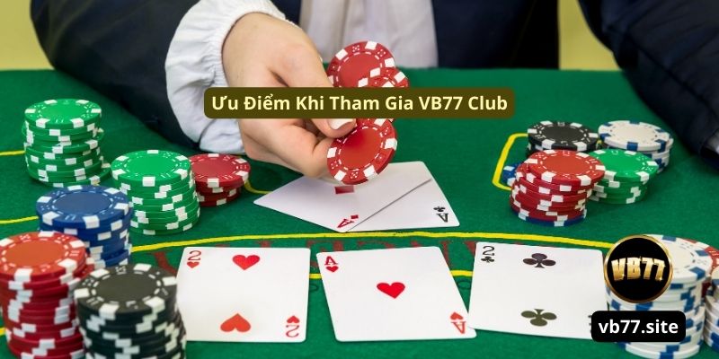 uu diem khi tham gia vb77 club uu diem khi tham gia vb77 club