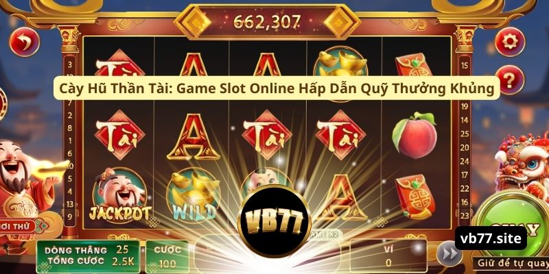 cay hu than tai game slot online hap dan quy thuong khung