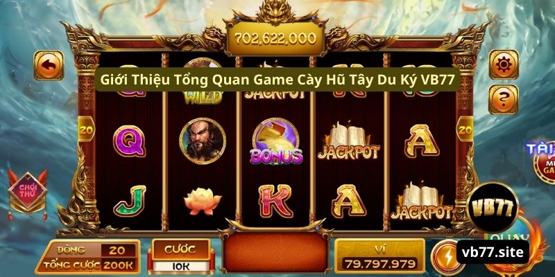 gioi thieu tong quan game cay hu tay du ky vb77 gioi thieu tong quan game cay hu tay du ky vb77