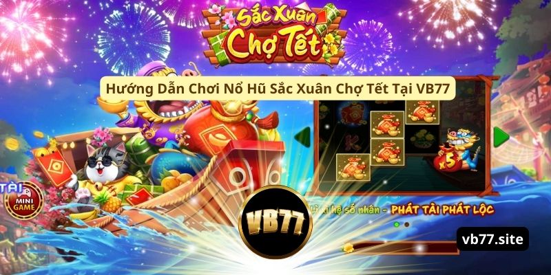 huong dan choi no hu sac xuan cho tet tai vb77