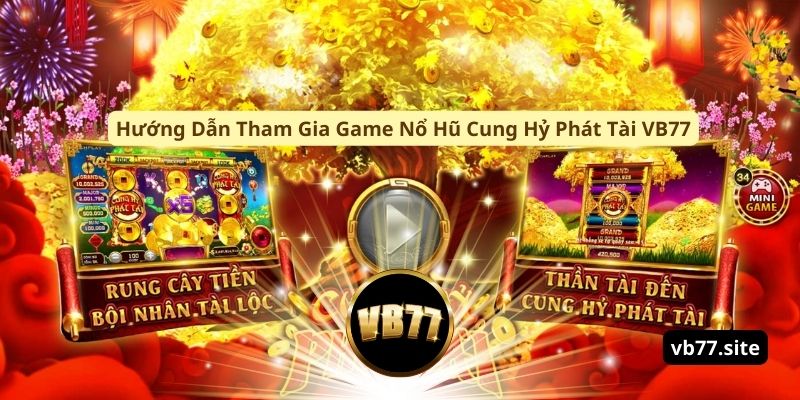 huong dan tham gia game no hu cung hy phat tai vb77
