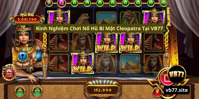 kinh nghiem choi no hu bi mat cleopatra tai vb77 kinh nghiem choi no hu bi mat cleopatra tai vb77