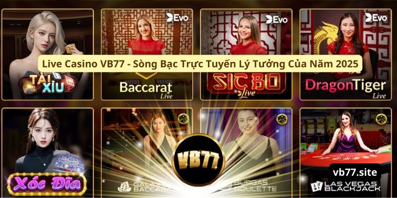 live casino vb77 song bac truc tuyen ly tuong cua nam 2025