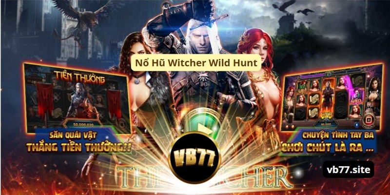 no hu witcher wild hunt hanh trinh chem quai san tien thuong