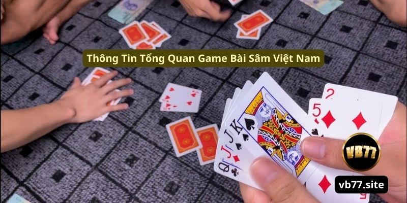 thong tin tong quan game bai sam viet nam thong tin tong quan game bai sam viet nam